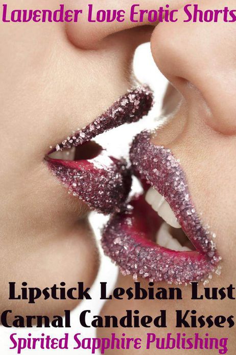 Lipstick Lesbian Lust: Carnal Candied Kisses