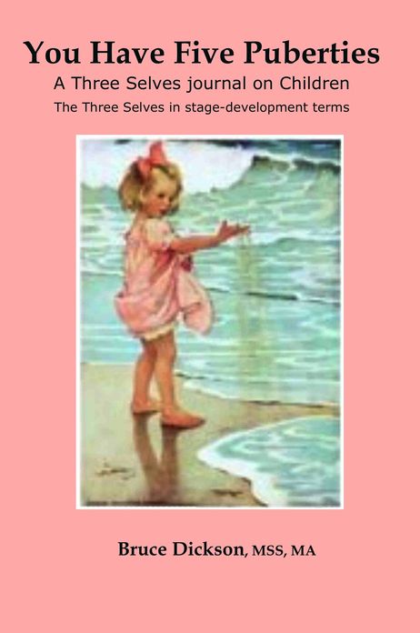 You Have Five Puberties; A Three Selves Journal on Children; The Three Selves in Stage-development Terms