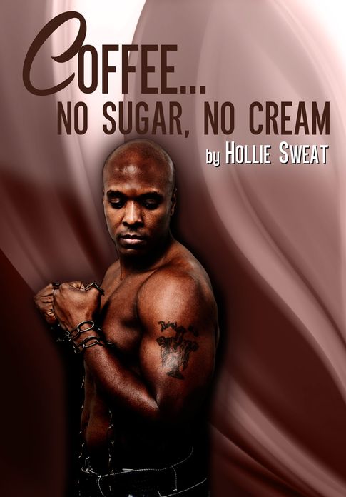 Coffee...No Sugar, No Cream