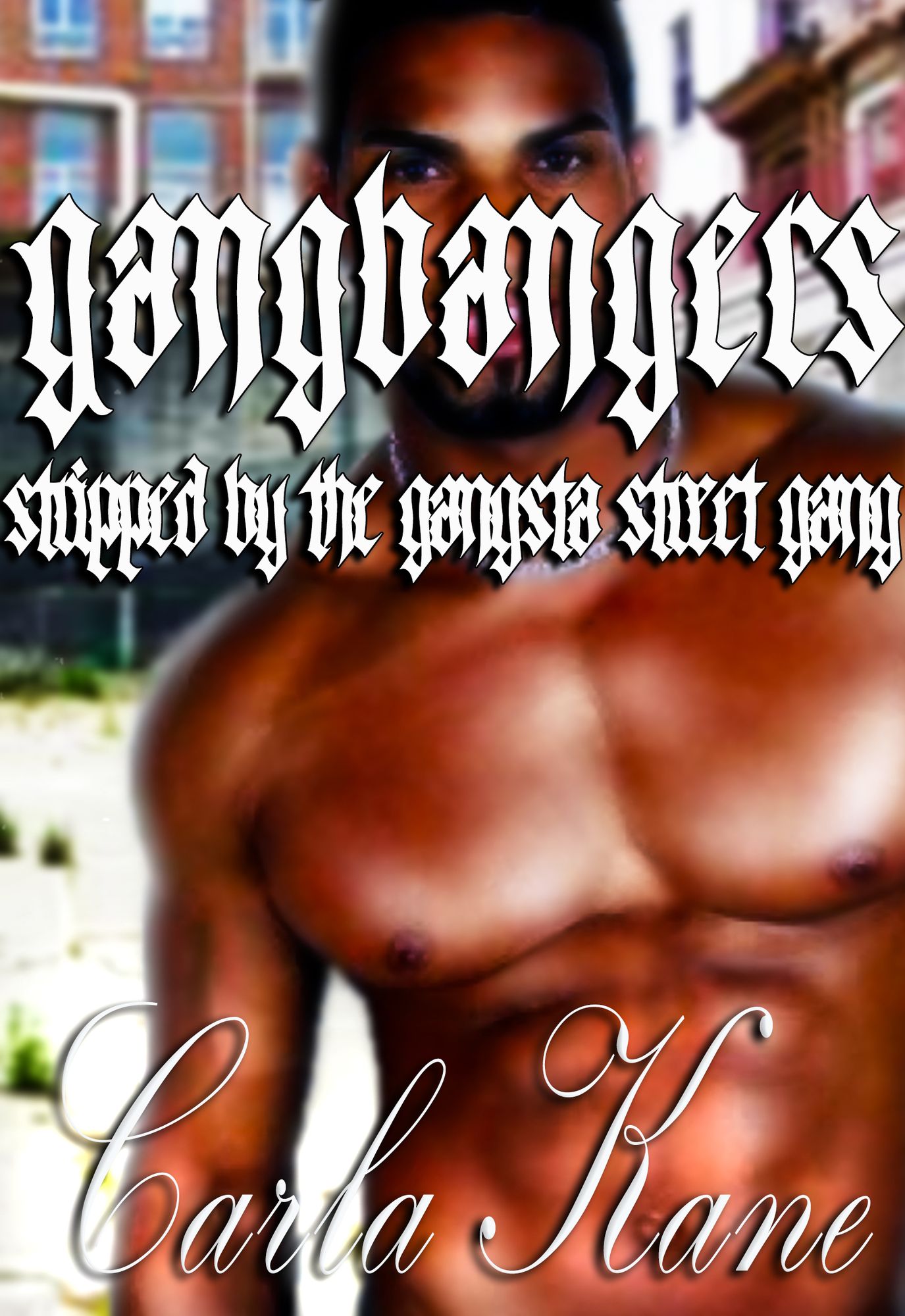 Gangbangers: Stripped by the Gangsta Street Gang