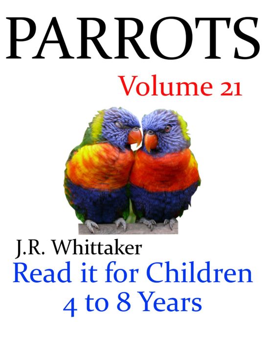 Parrots (Read it book for Children 4 to 8 years)