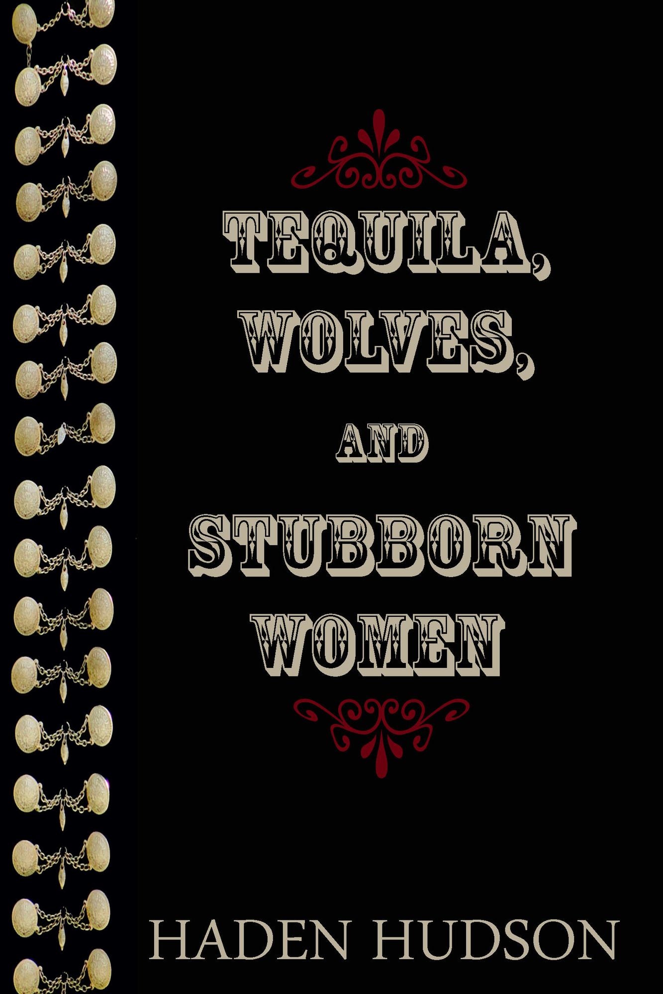 Tequila, Wolves, and Stubborn Women