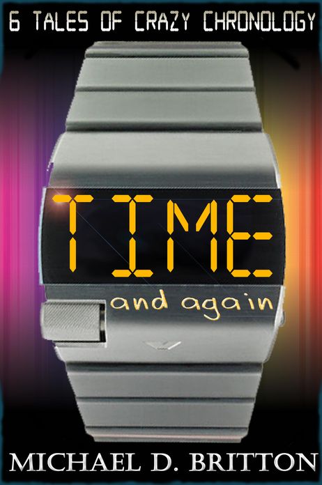 Time and Again: A Collection of Crazy Chronology