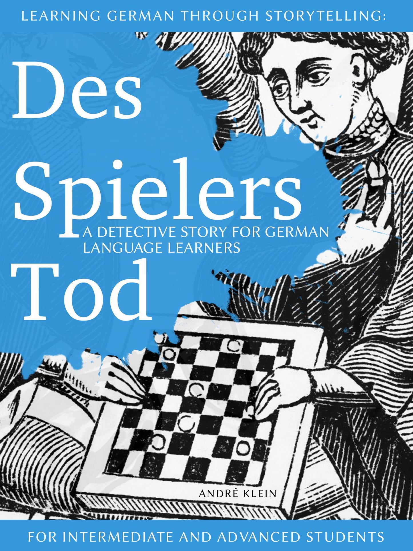 Learning German Through Storytelling: Des Spielers Tod - A Detective Story For German Language Learners (For Intermediate And Advanced Students)