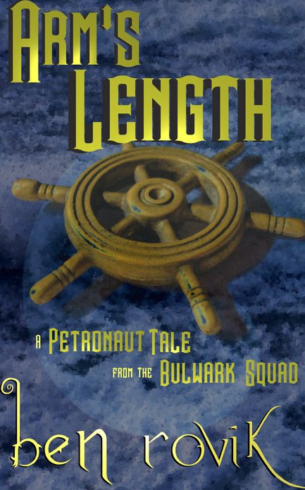 Arm's Length: A Petronaut Tale From The Bulwark Squad