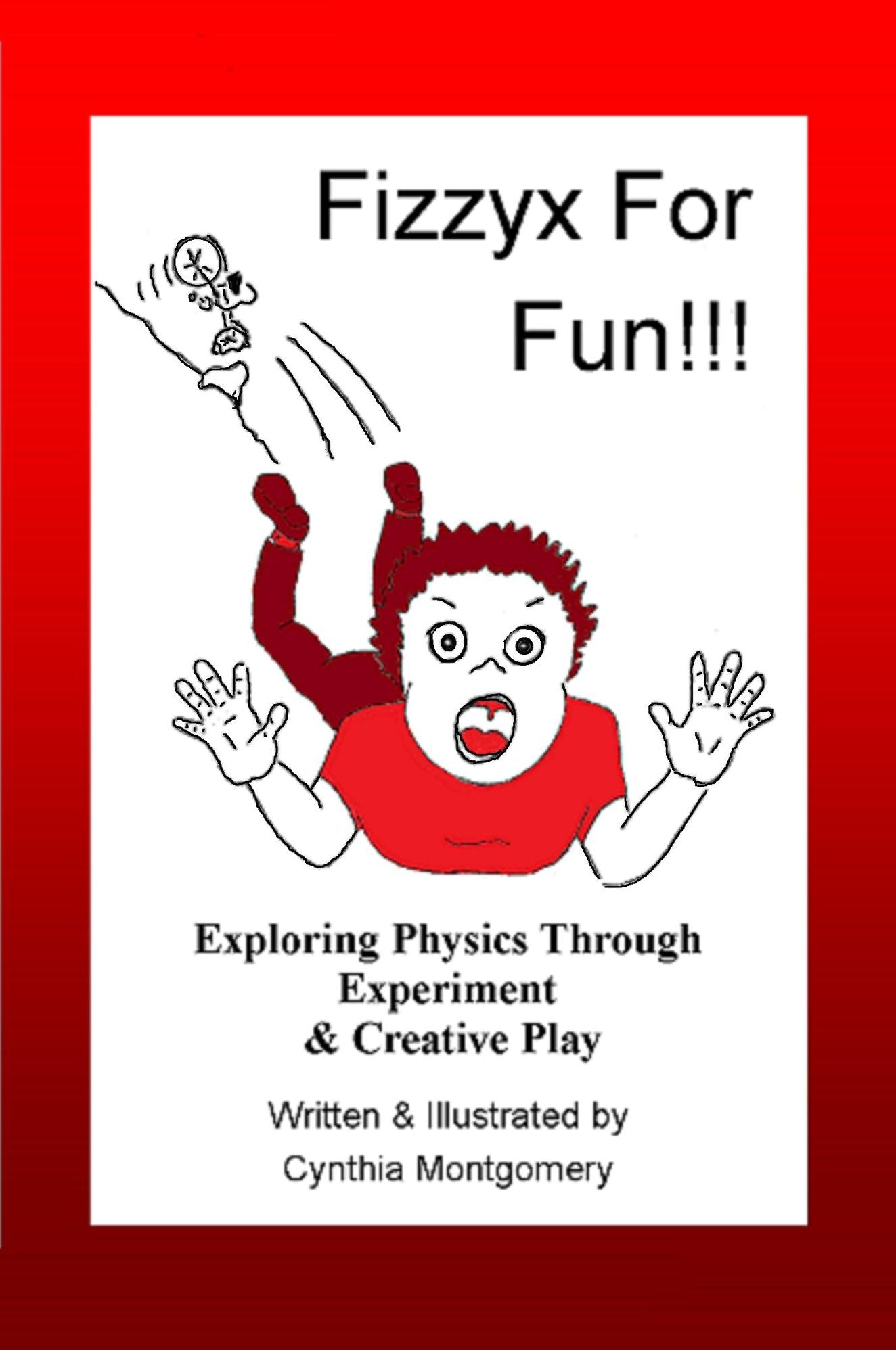 Fizzyx for Fun, Exploring Physics through Experiment & Creative Play