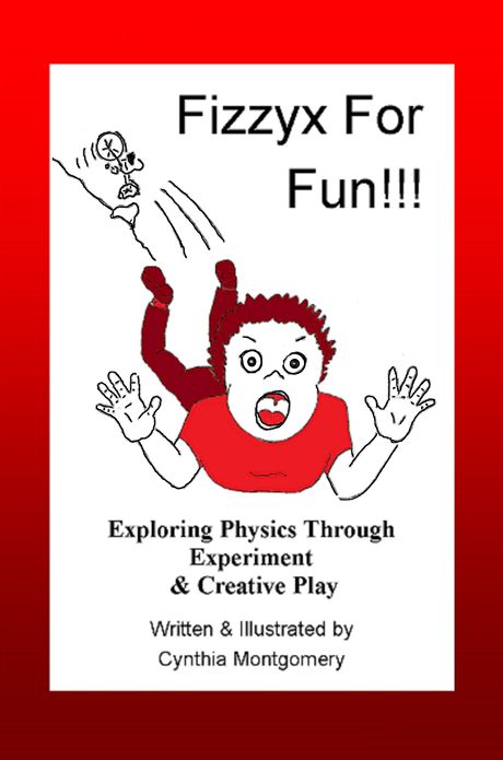 Fizzyx for Fun, Exploring Physics through Experiment & Creative Play