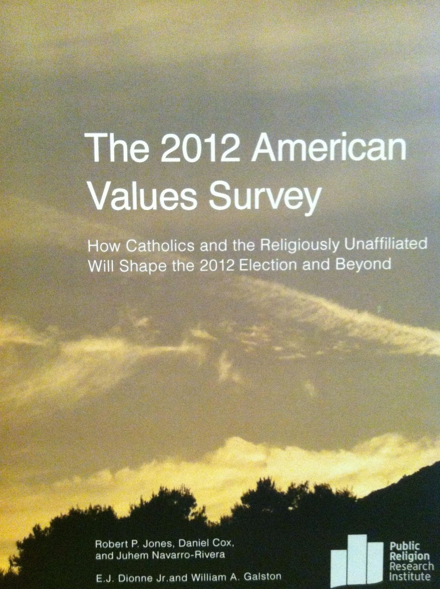 The 2012 American Values Survey: How Catholics and the Religiously Unaffiliated Will Shape the 2012 Election and Beyond