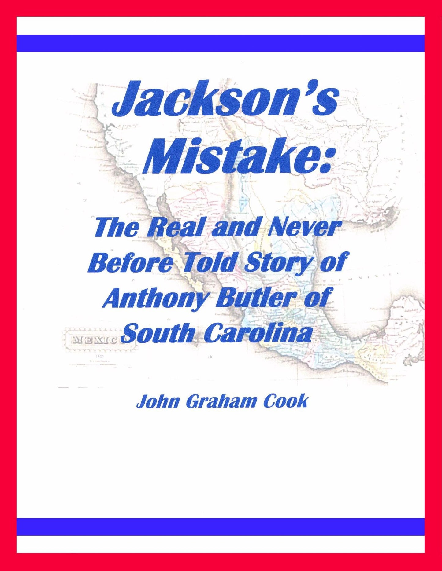 Jackson's Mistake: The Real and Never Before Told Story of Anthony Butler of South Carolina