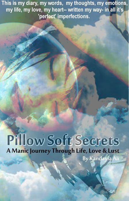 Pillow Soft Secrets: A Manic Journey Through Life, Love & Lust