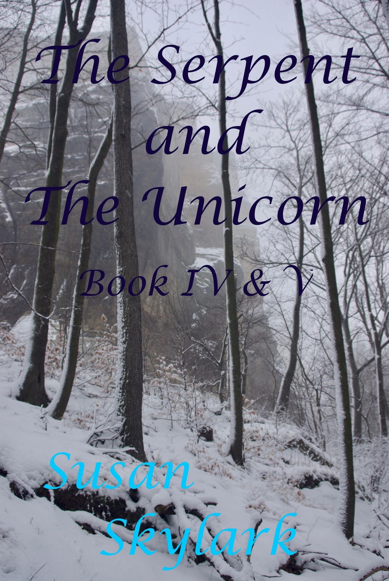 The Serpent and the Unicorn: Book IV and V