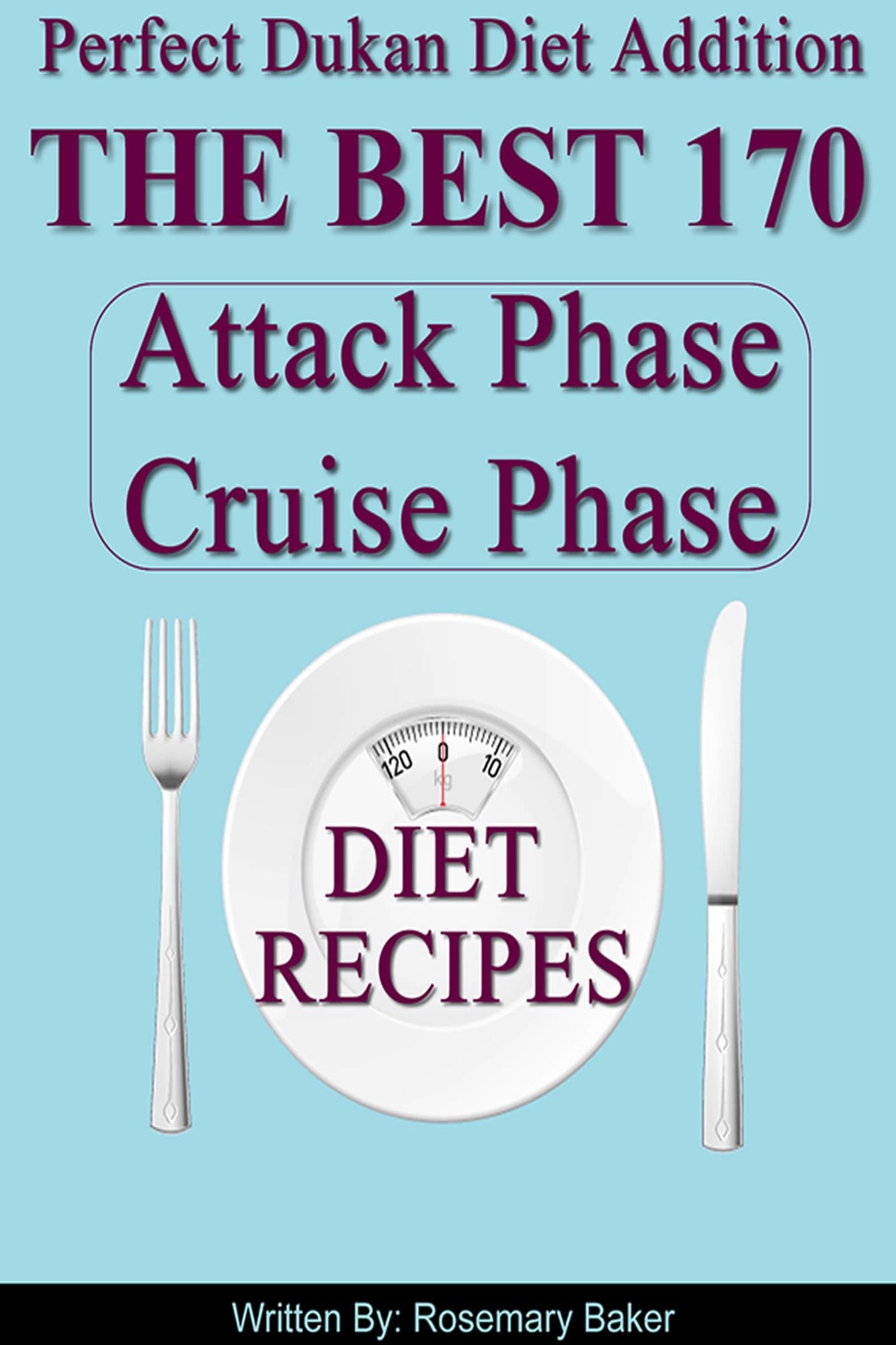 Perfect Dukan Diet Addition The Best 170 Attack Phase Cruise Phase Diet Recipes