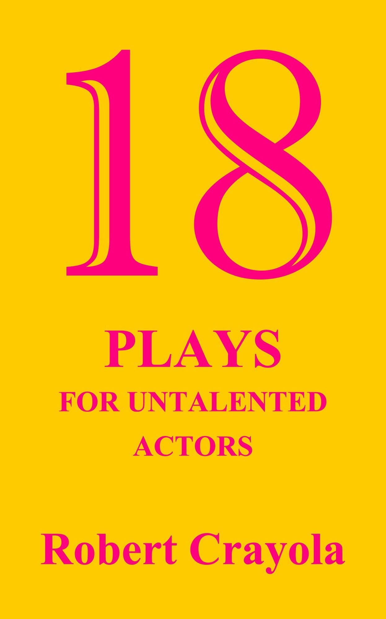 18 Plays For Untalented Actors
