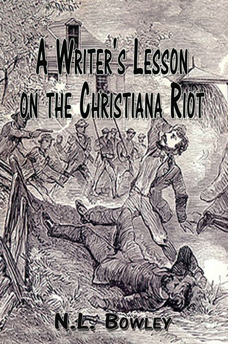 A Writer's Lesson on the Christiana Riot