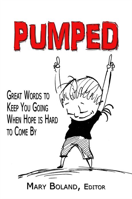 Pumped: Great Words to Keep You Going When Hope Is Hard To Come By