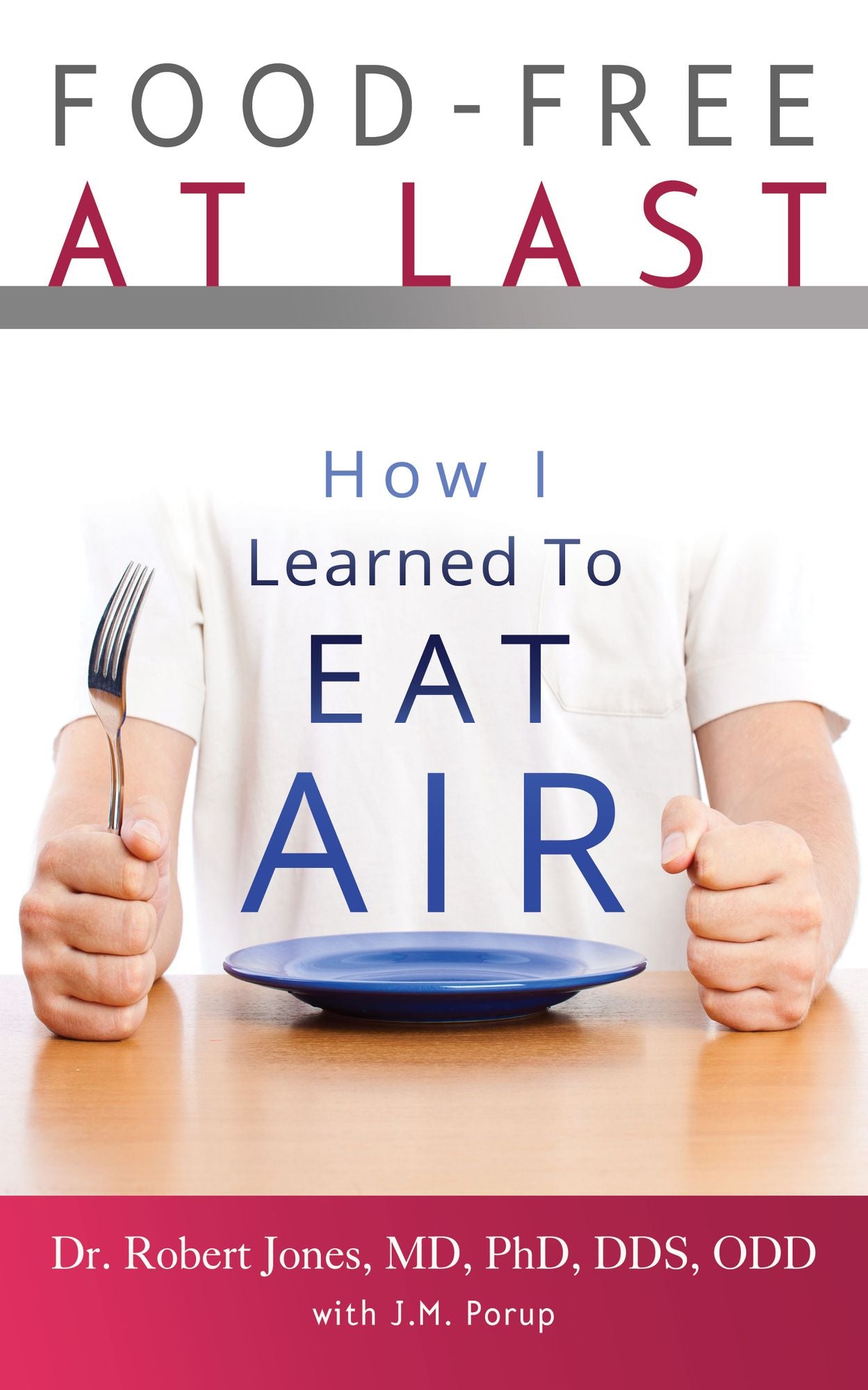 Food-Free at Last: How I Learned to Eat Air