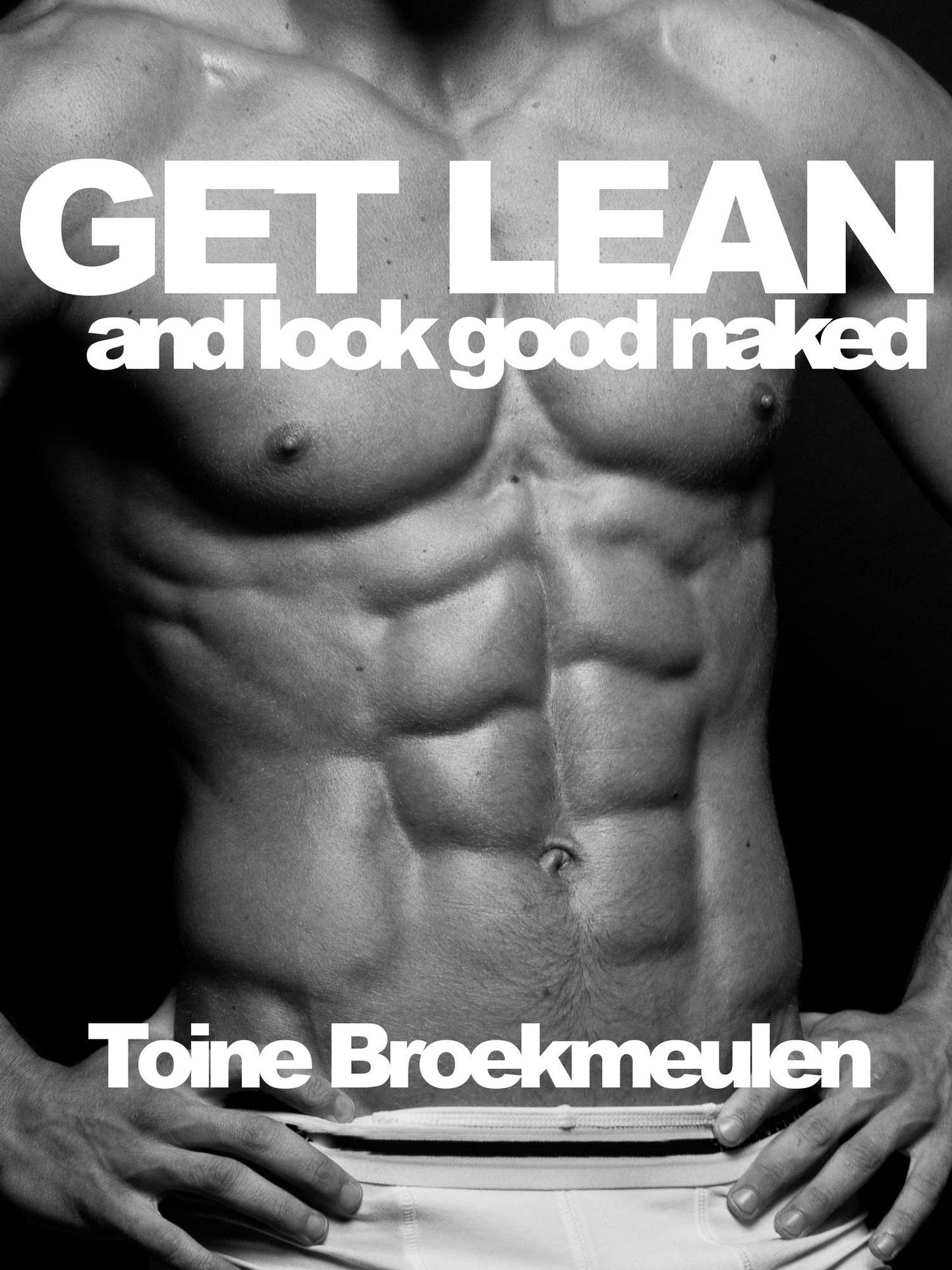 Get Lean and Look Good Naked.