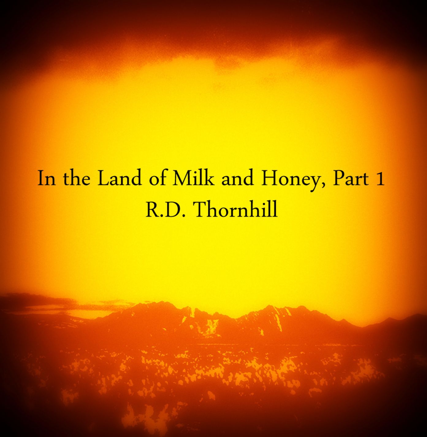 In the Land of Milk and Honey, Part 1