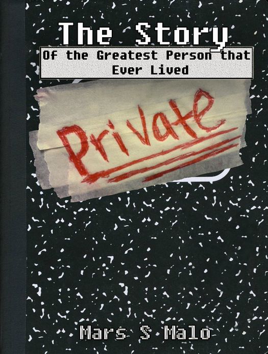 The Story: Of the Greatest Person that Ever Lived
