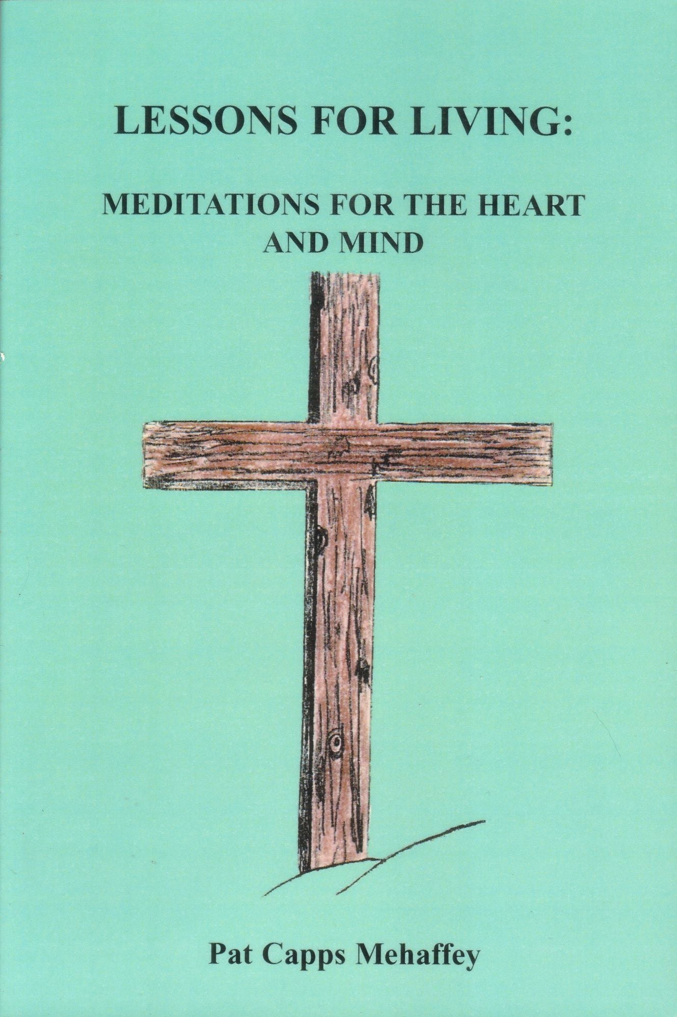 Lessons For Living: Meditations For The Heart And Mind
