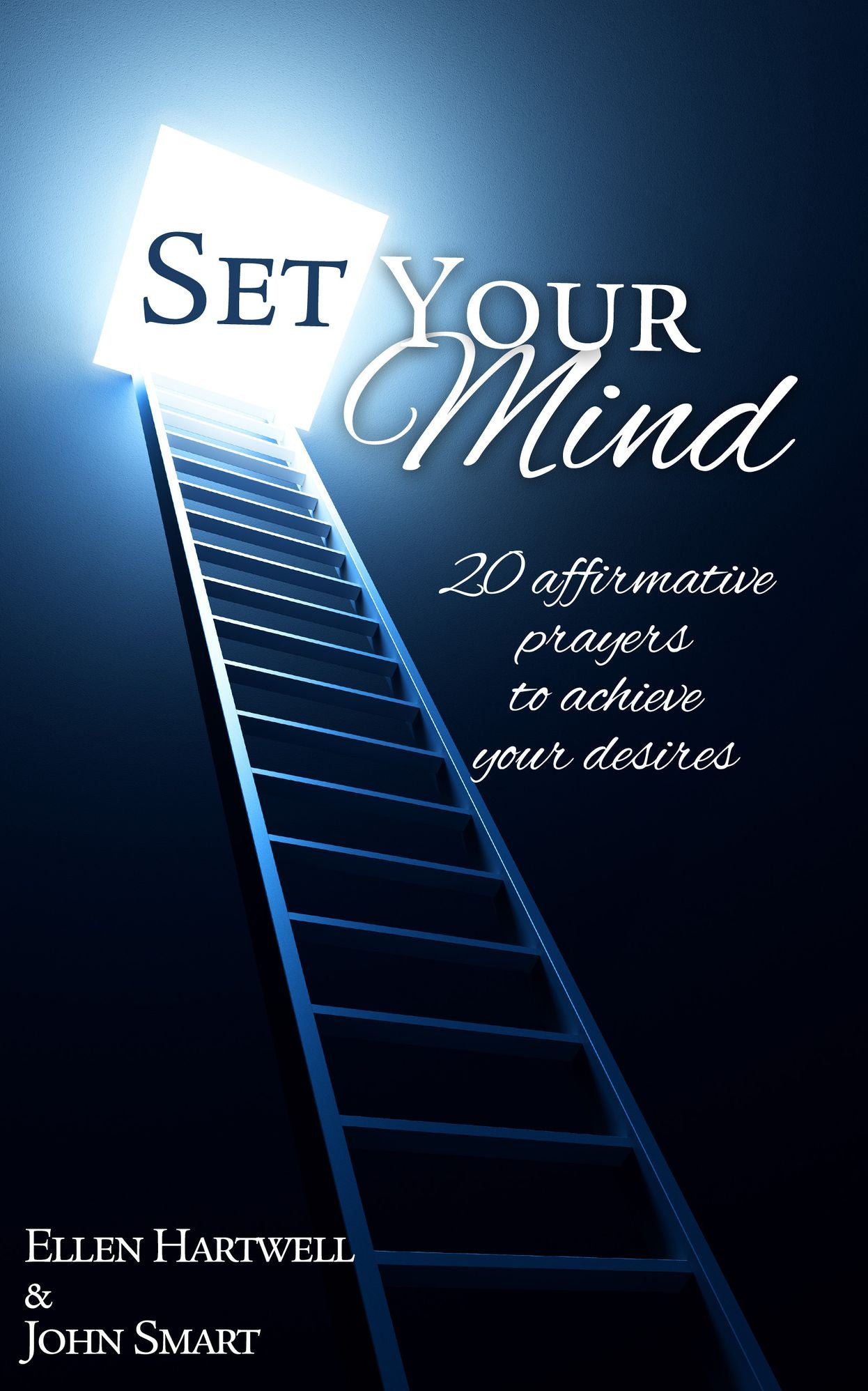 Set Your Mind. 20 affirmative prayers to achieve your desires.