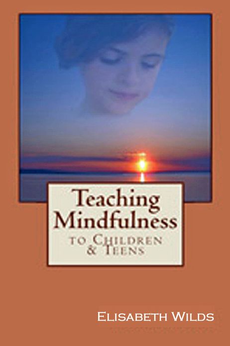 Teaching Mindfulness to Children & Teens