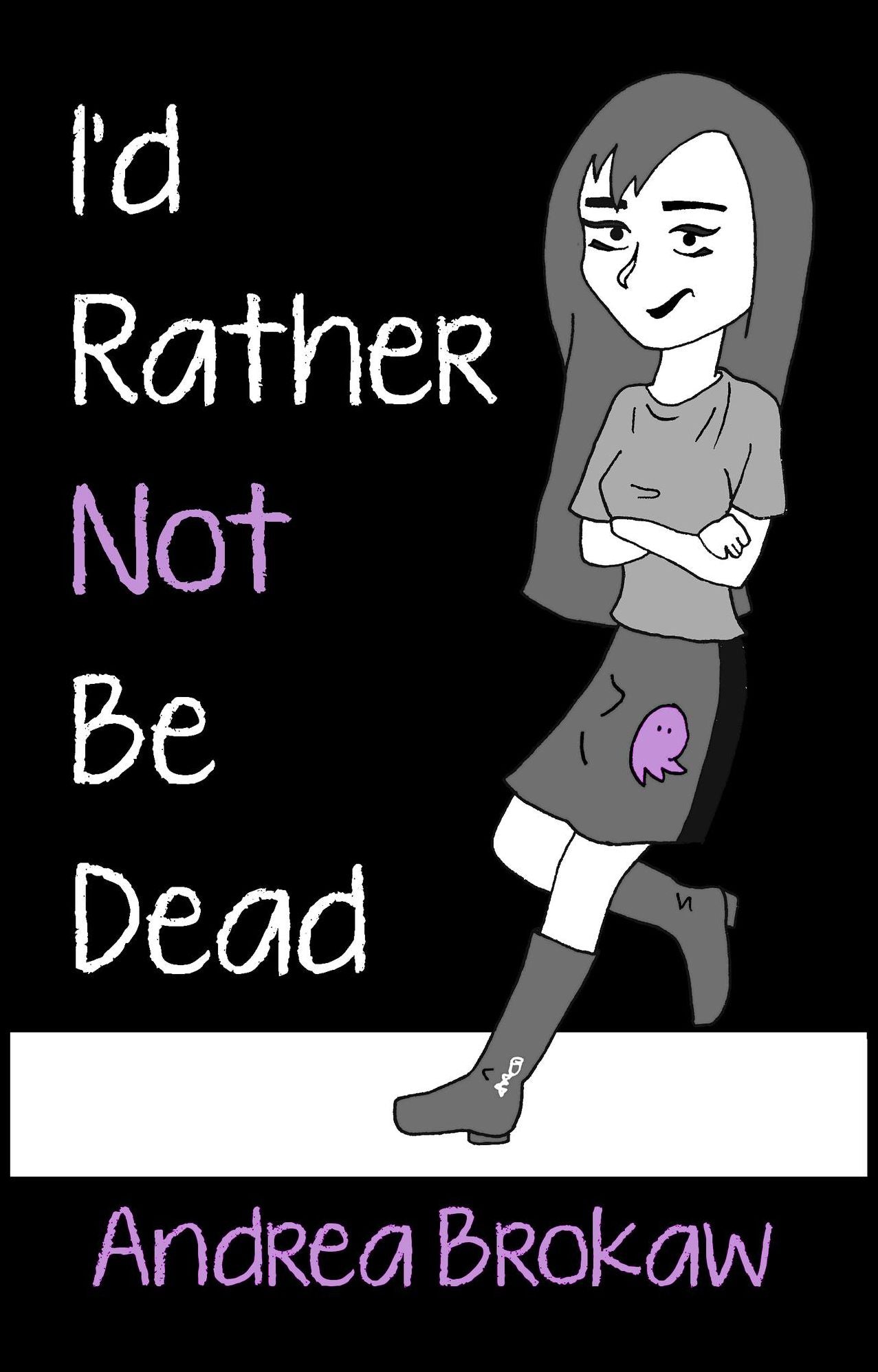 I'd Rather Not Be Dead