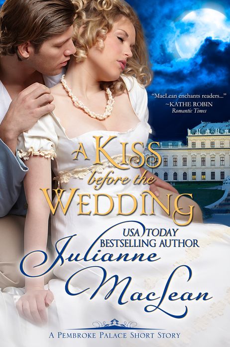 A Kiss Before the Wedding: A Pembroke Palace Short Story