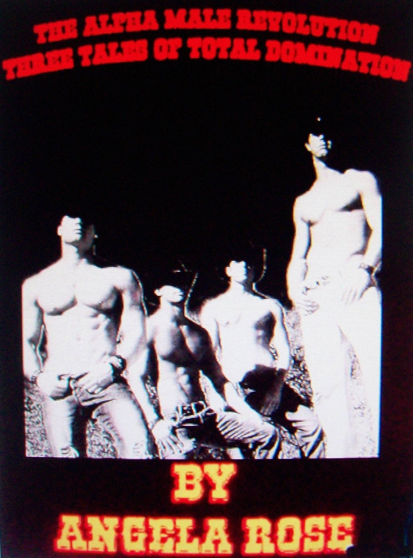 The Alpha Male Revolution (Three Tales Of Total Domination)