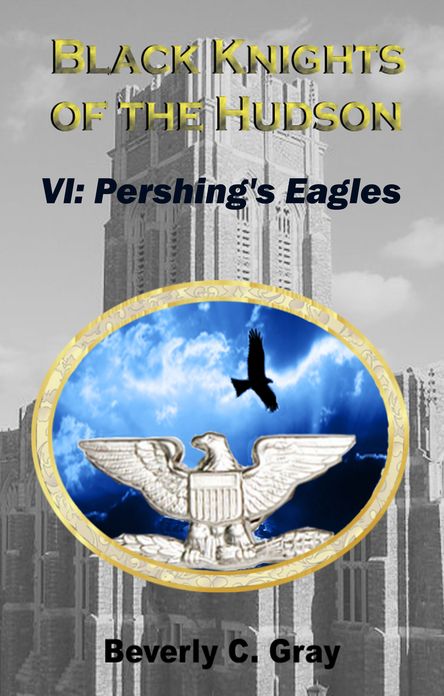 Black Knights of the Hudson Book VI: Pershing's Eagles