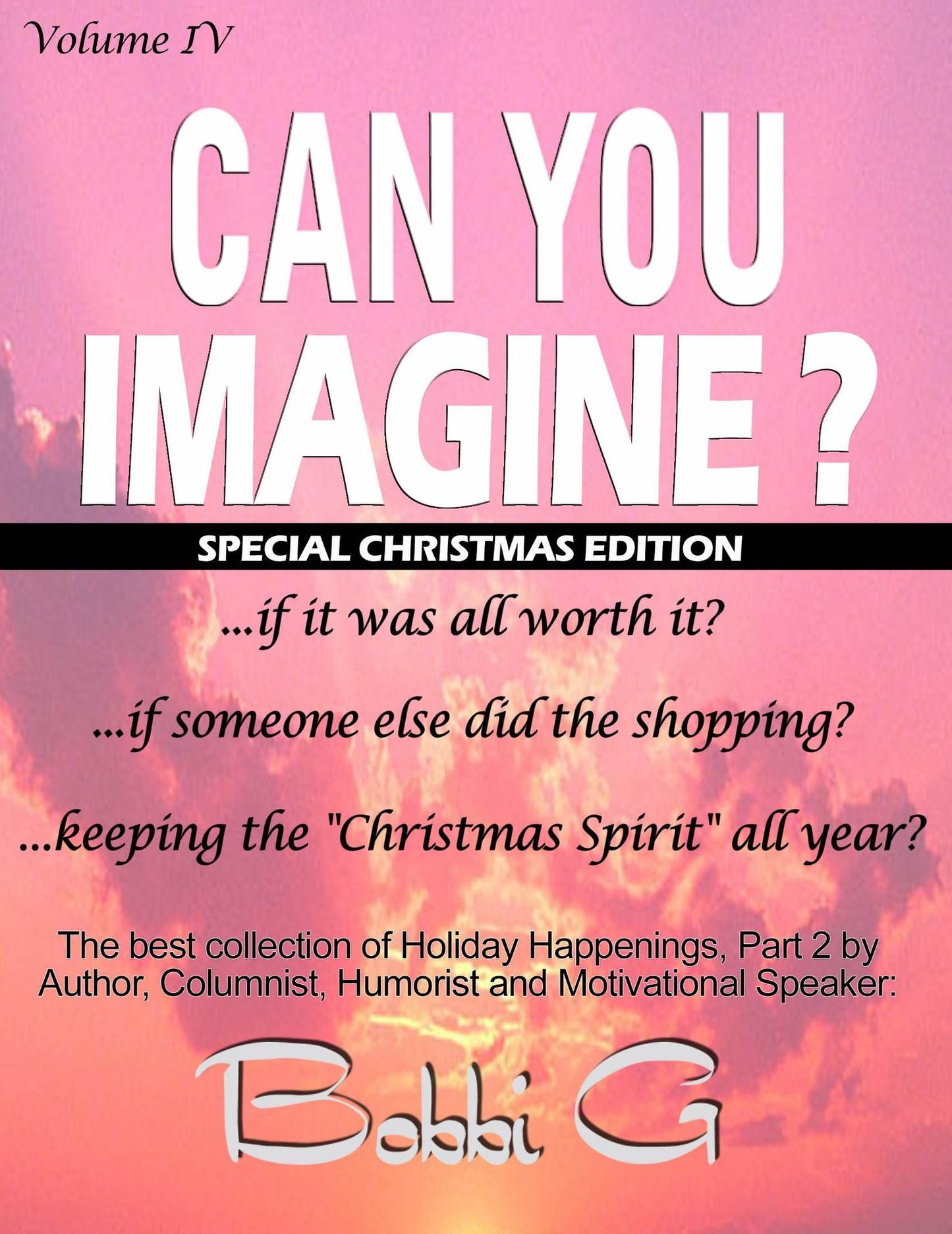 Holiday Happenings, Part 2, "Can You Imagine...?" Volume IV