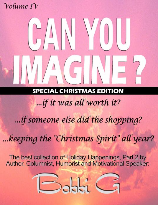 Holiday Happenings, Part 2, "Can You Imagine...?" Volume IV