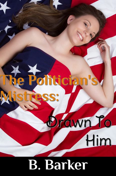 The Politician's Mistress: Drawn To Him