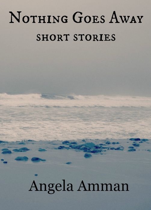Nothing Goes Away (Short Stories)