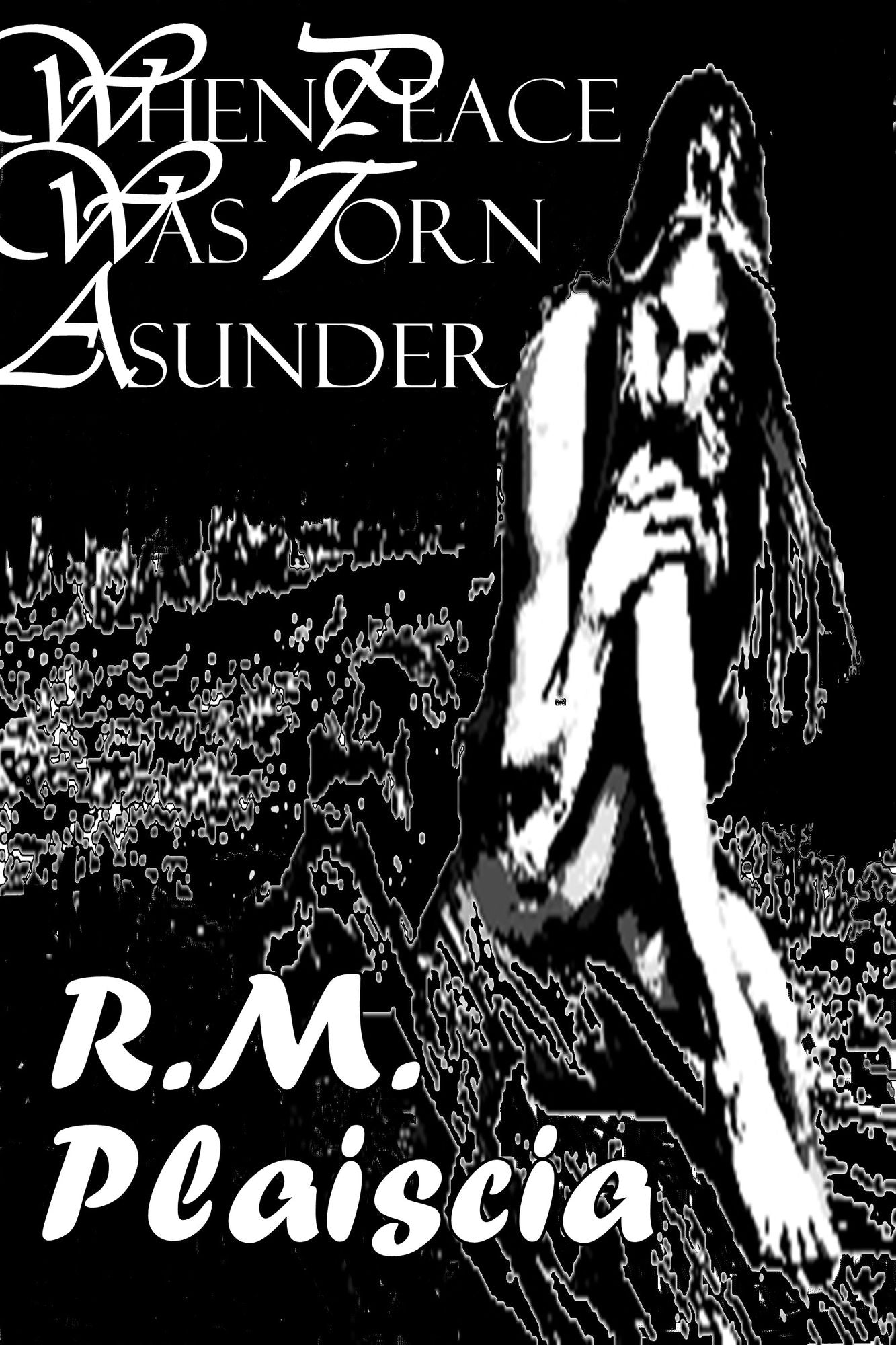 When Peace Was Torn Asunder (Book 1 : Before The River's Crescent)