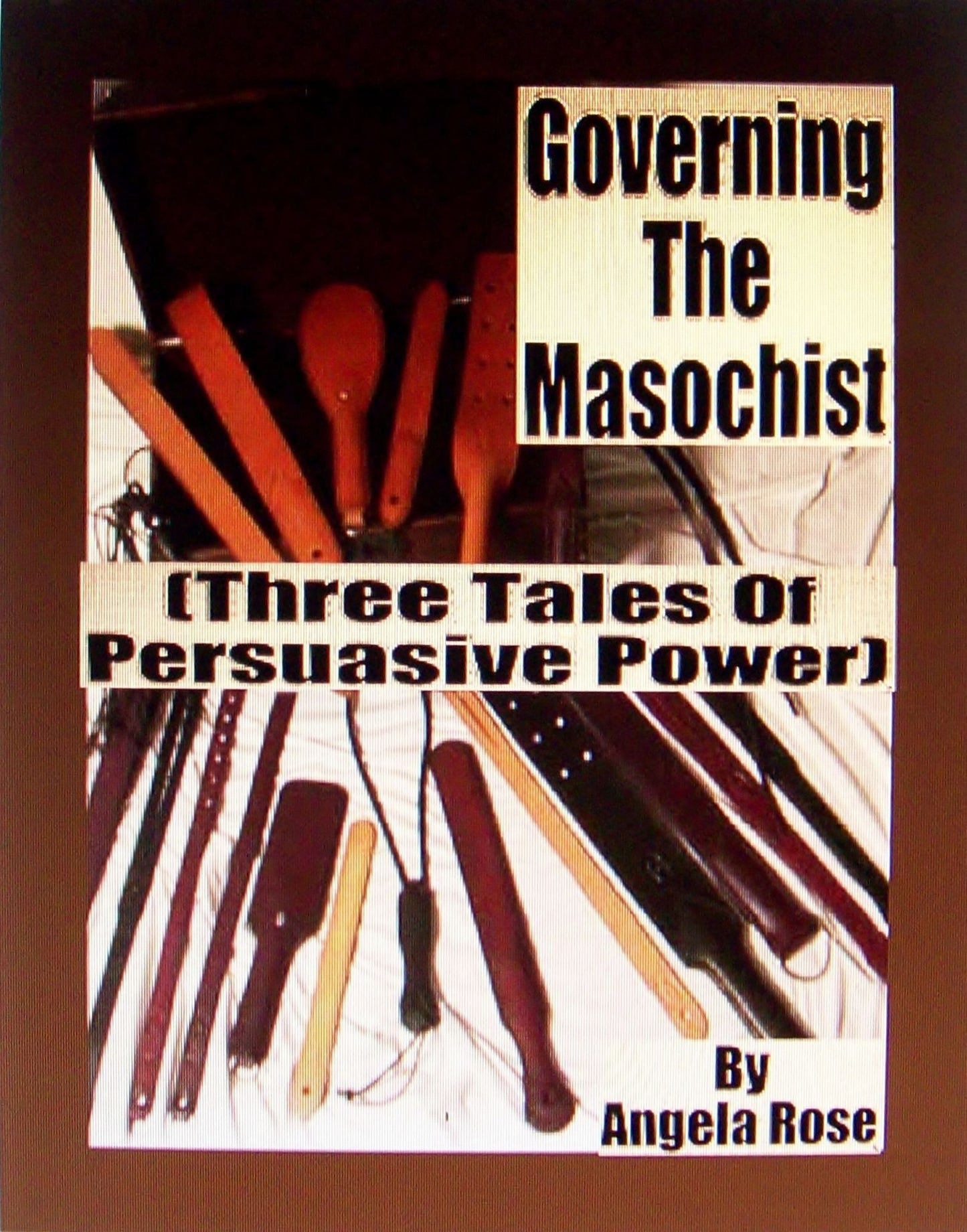 Governing The Masochist (Three Tales Of Persuasive Power)