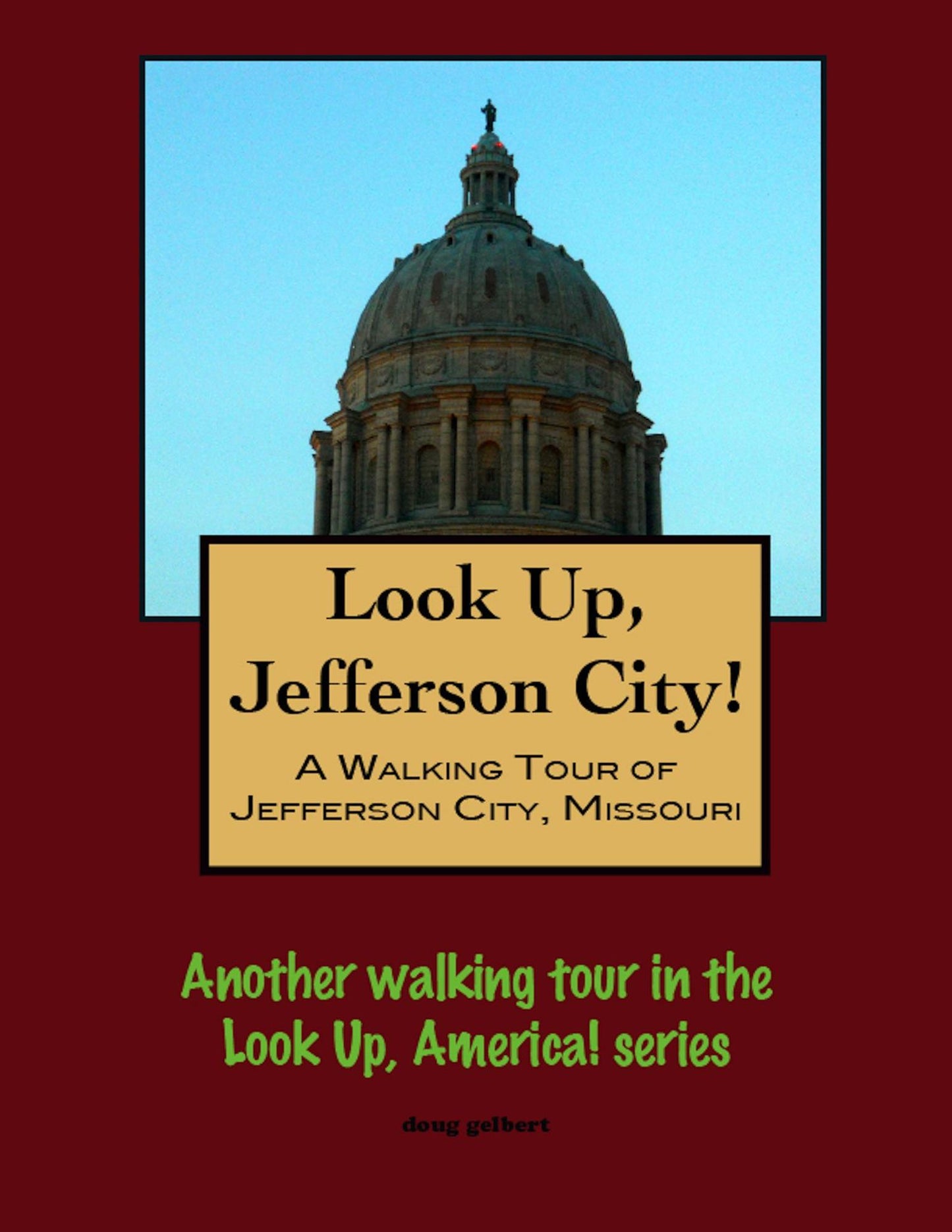Look Up, Jefferson City! A Walking Tour of Jefferson City, Missouri
