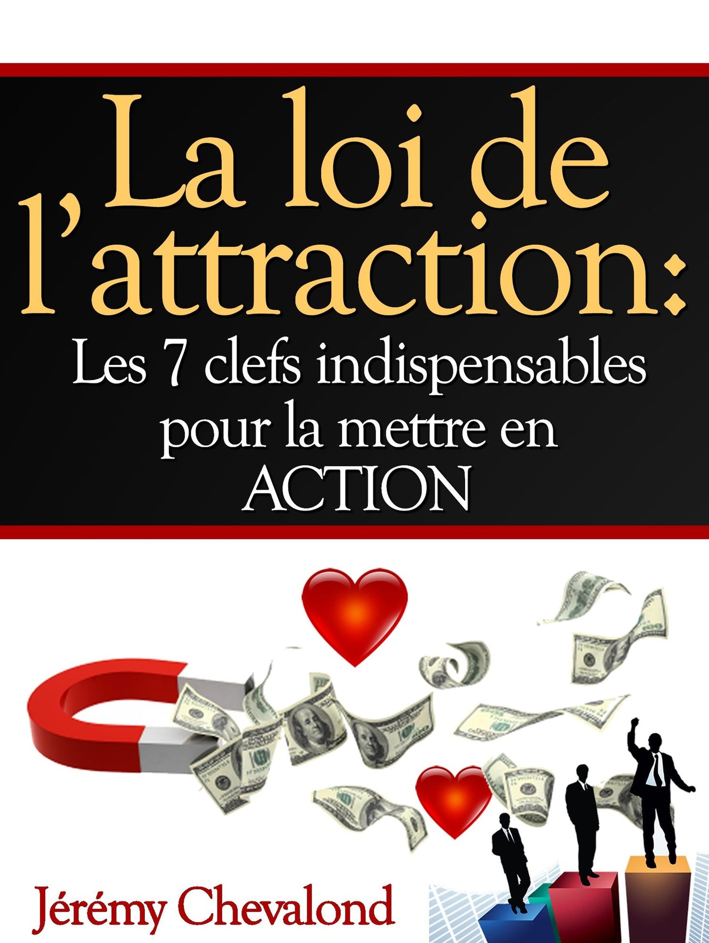 La loi de l'attraction: Les 7 clefs indispensables pour votre succès dans tous les domaines