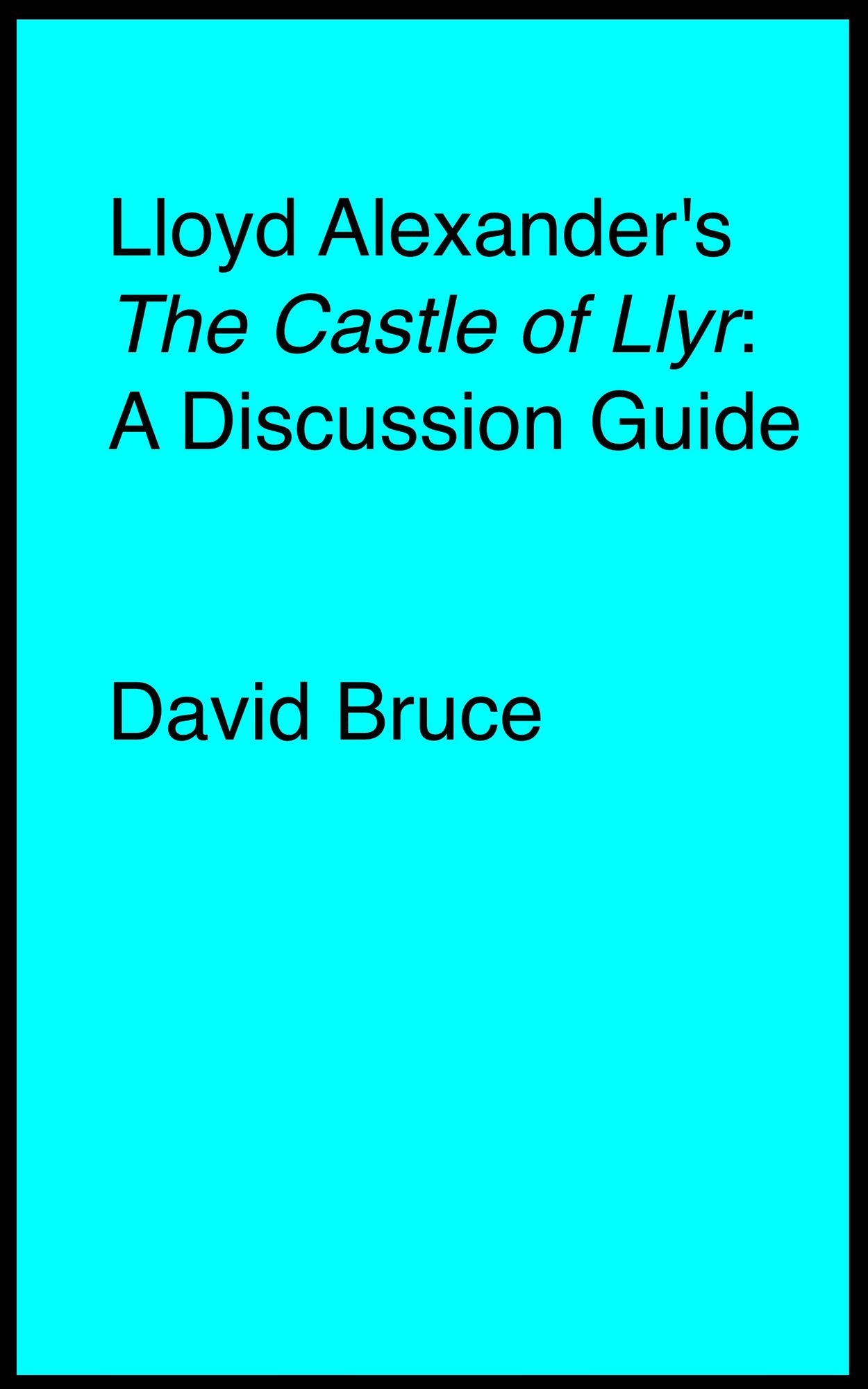 Lloyd Alexander's "The Castle of Llyr": A Discussion Guide