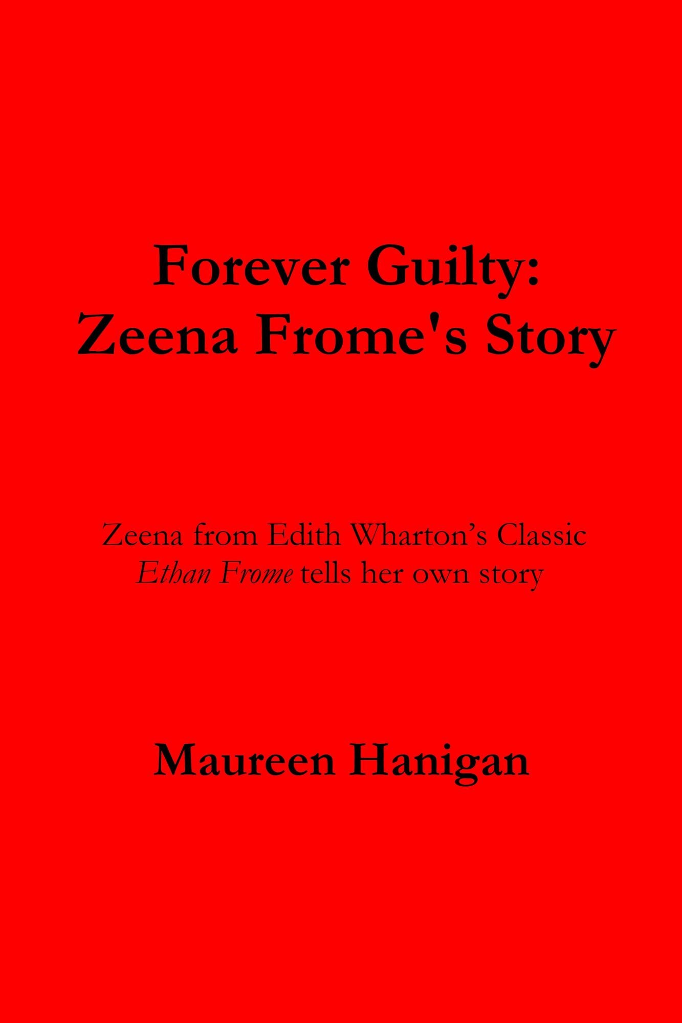Forever Guilty: Zeena Frome's Story