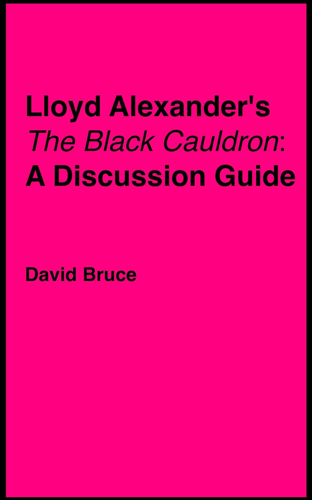 Lloyd Alexander's "The Black Cauldron": A Discussion Guide