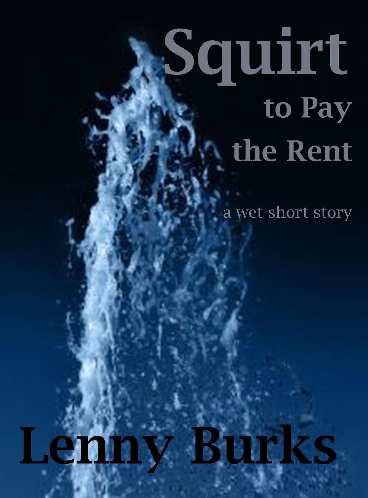 Squirt to Pay the Rent