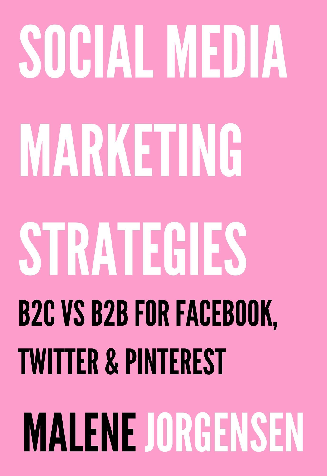 Social Media Marketing Strategies: B2C vs. B2B for Facebook, Twitter and Pinterest
