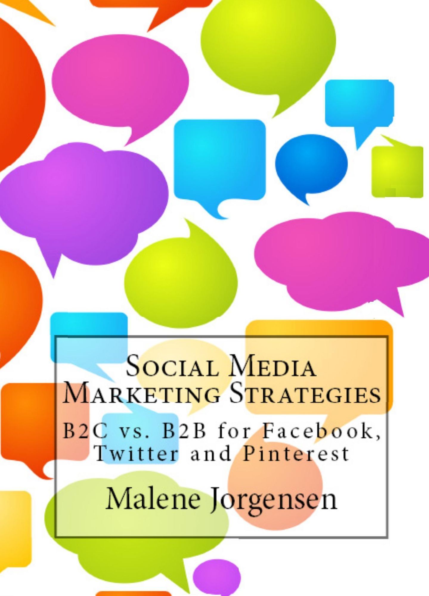 Social Media Marketing Strategies: B2C vs. B2B for Facebook, Twitter and Pinterest