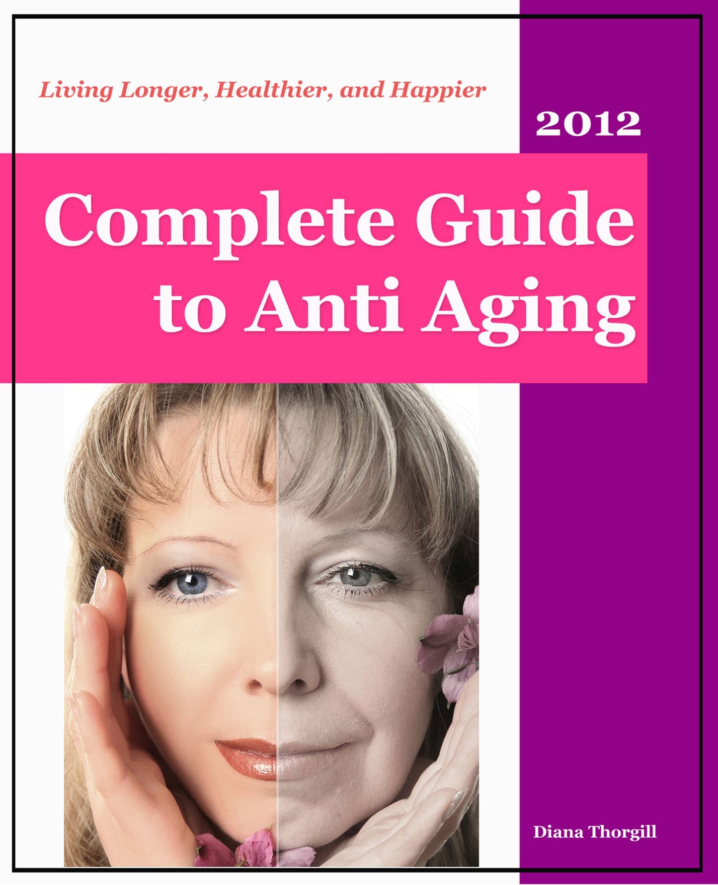 Complete Guide to Anti-Aging: Living Longer, Healthier, and Happier
