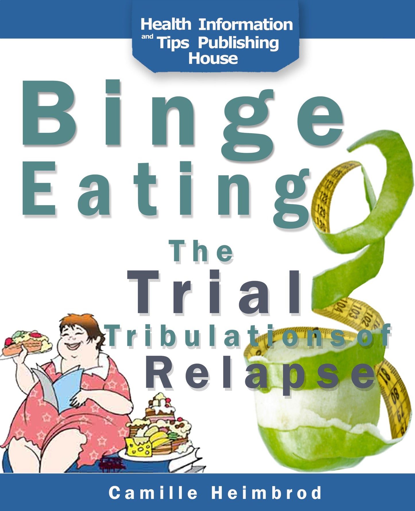 Binge Eating: The Trials and Tribulations of Relapse
