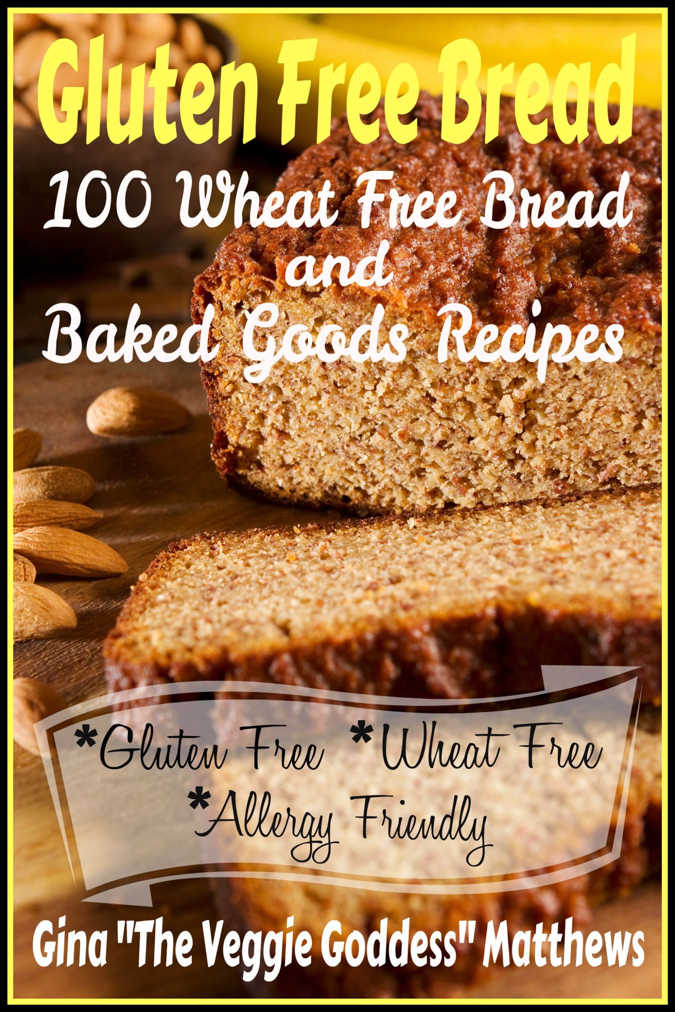 Gluten Free Bread: 100 Wheat Free Bread and Baked Goods Recipes