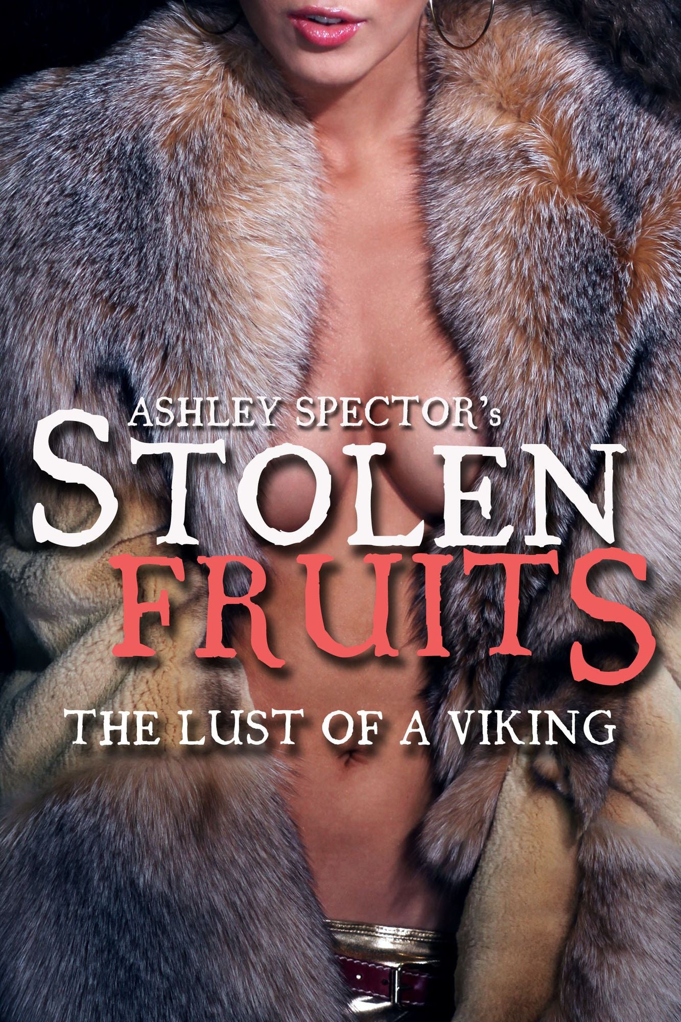Stolen Fruits: The Lust Of A Viking (Part Three) (Historic Erotic Romance Novelette)