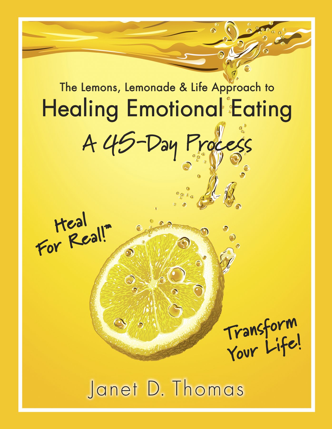 The Lemons, Lemonade & Life Approach to Healing Emotional Eating-A 45-Day Process