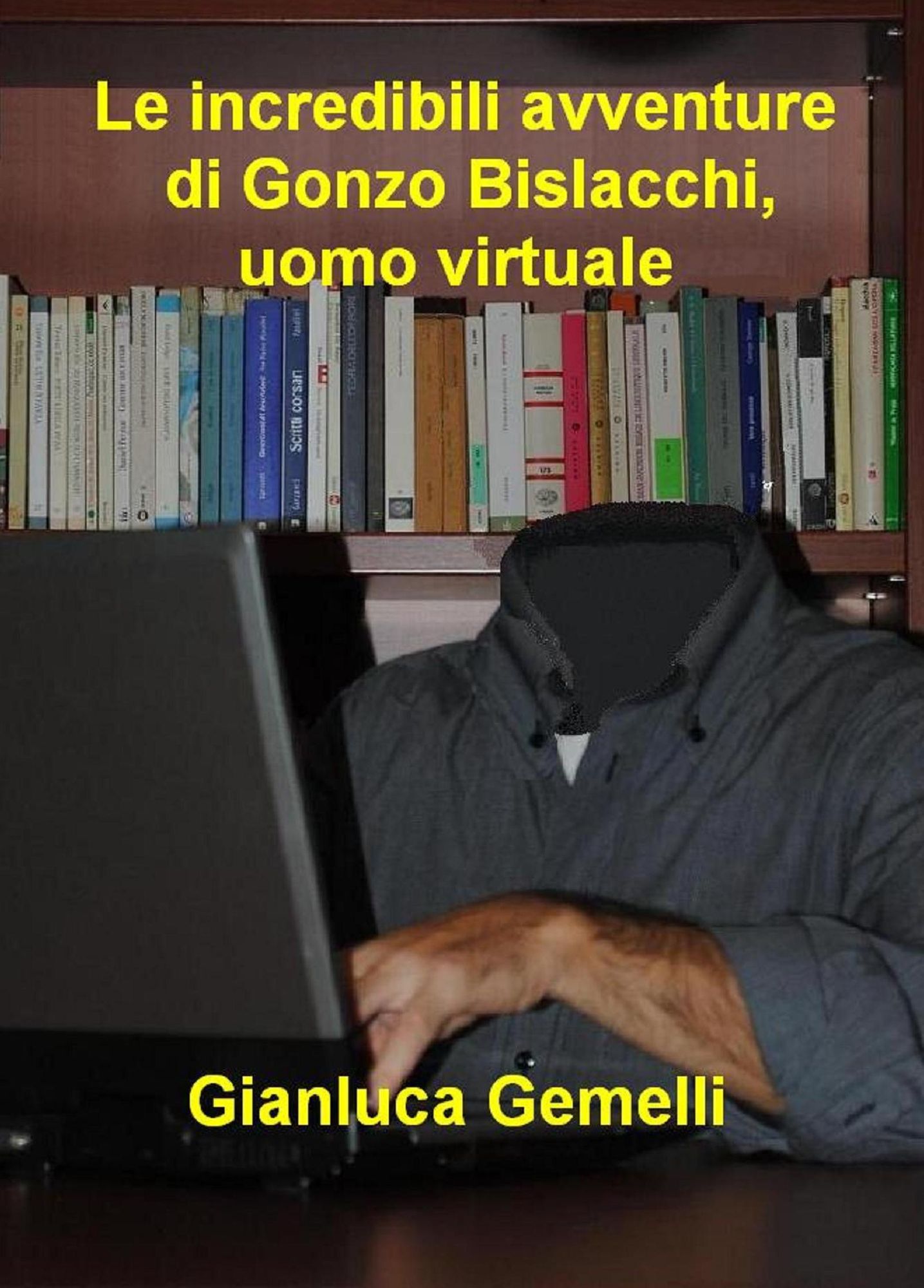 Le incredibili avventure di Gonzo Bislacchi, uomo virtuale